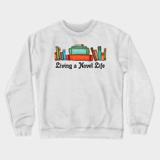 Living a Novel Life Crewneck Sweatshirt by InspiredQuotes